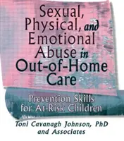 Sexueller, körperlicher und emotionaler Missbrauch in der außerhäuslichen Betreuung - Präventionskompetenz für gefährdete Kinder - Sexual, Physical, and Emotional Abuse in Out-of-Home Care - Prevention Skills for At-Risk Children