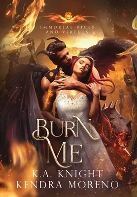 Verbrenn mich: Unsterbliche Laster und Tugenden Buch 10 - Burn Me: Immortal Vices and Virtues Book 10