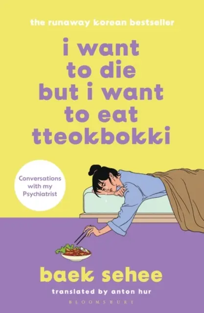 Ich will sterben, aber ich will Tteokbokki essen - der südkoreanische Therapie-Bestseller - I Want to Die but I Want to Eat Tteokbokki - the bestselling South Korean therapy memoir