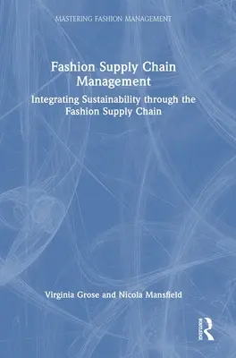Management der Mode-Lieferkette: Integration von Nachhaltigkeit in die Mode-Lieferkette - Fashion Supply Chain Management: Integrating Sustainability Through the Fashion Supply Chain