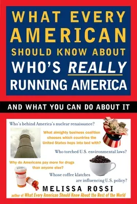 Was jeder Amerikaner darüber wissen sollte, wer Amerika wirklich regiert: Und was Sie dagegen tun können - What Every American Should Know about Who's Really Running America: And What You Can Do about It