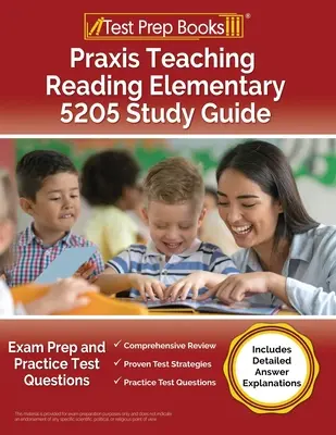 Praxis Teaching Reading Elementary 5205 Study Guide: Prüfungsvorbereitung und Übungstestfragen [mit detaillierten Antworterklärungen] - Praxis Teaching Reading Elementary 5205 Study Guide: Exam Prep and Practice Test Questions [Includes Detailed Answer Explanations]