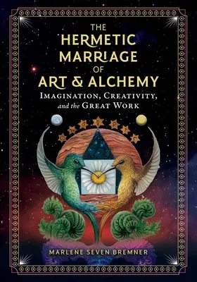 Die hermetische Vermählung von Kunst und Alchemie: Imagination, Kreativität und das große Werk - The Hermetic Marriage of Art and Alchemy: Imagination, Creativity, and the Great Work