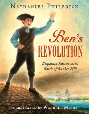 Ben's Revolution: Benjamin Russell und die Schlacht von Bunker Hill - Ben's Revolution: Benjamin Russell and the Battle of Bunker Hill