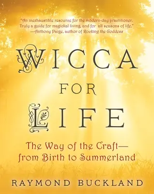 Wicca For Life - Der Weg des Handwerks - Von der Geburt bis zum Sommerland - Wicca For Life - The Way of the Craft - From Birth to Summerland