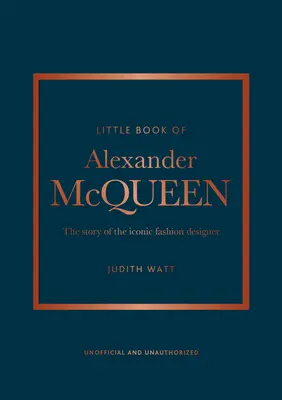 Das kleine Buch von Alexander McQueen: Die Geschichte der ikonischen Marke - The Little Book of Alexander McQueen: The Story of the Iconic Brand