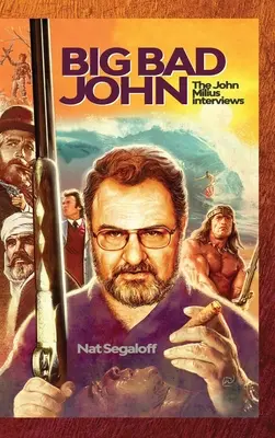 Big Bad John (Gebundene Ausgabe): Die John Milius-Interviews - Big Bad John (hardback): The John Milius Interviews