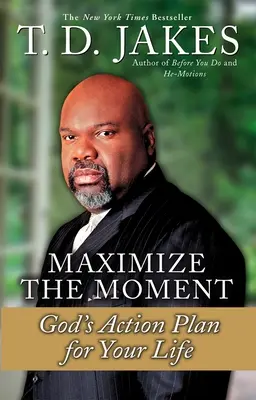 Maximiere den Augenblick: Gottes Aktionsplan für Ihr Leben - Maximize the Moment: God's Action Plan for Your Life