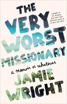 Der allerschlechteste Missionar: Memoiren oder was auch immer - The Very Worst Missionary: A Memoir or Whatever