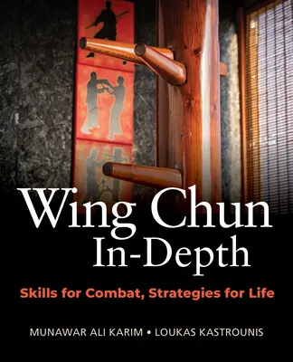 Wing Chun Vertiefung: Fertigkeiten für den Kampf, Strategien für das Leben - Wing Chun In-Depth: Skills for Combat, Strategies for Life