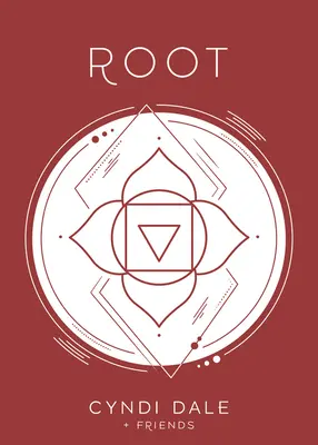 Wurzelchakra: Ihr erstes Energiezentrum - vereinfacht und angewandt - Root Chakra: Your First Energy Center Simplified and Applied