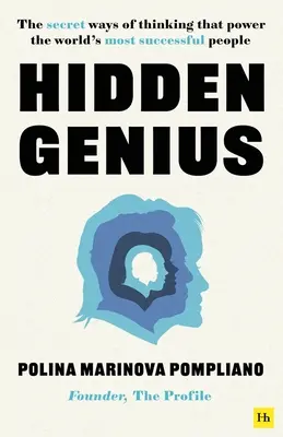 Verborgenes Genie: Die geheimen Denkweisen der erfolgreichsten Menschen der Welt - Hidden Genius: The Secret Ways of Thinking That Power the World's Most Successful People