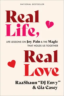 Echtes Leben, echte Liebe: Lebenslektionen über Freude, Schmerz und die Magie, die uns zusammenhält - Real Life, Real Love: Life Lessons on Joy, Pain & the Magic That Holds Us Together