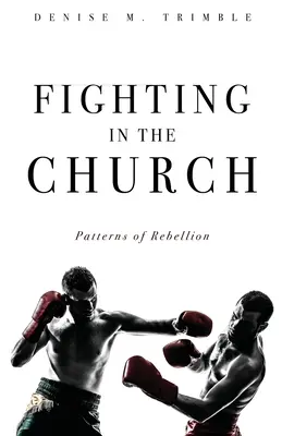 Kämpfe in der Kirche: Muster der Rebellion - Fighting In The Church: Patterns of Rebellion