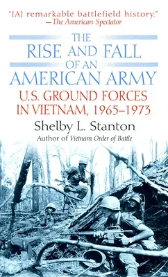 Der Aufstieg und Fall einer amerikanischen Armee: U.S. Bodentruppen in Vietnam, 1963-1973 - The Rise and Fall of an American Army: U.S. Ground Forces in Vietnam, 1963-1973