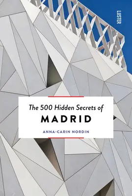 Die 500 verborgenen Geheimnisse von Madrid Neu und überarbeitet - The 500 Hidden Secrets of Madrid New & Revised