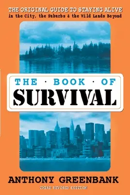 Book of Survival 3. überarbeitete Auflage - Der Original-Leitfaden zum Überleben in der Stadt, den Vororten und den wilden Landen - Book of Survival 3rd Revised Edition - The Original Guide to Staying Alive in the City, the Suburbs, and the Wild Lands Beyond