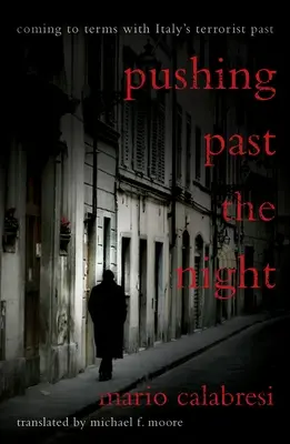 Pushing Past the Night: Die Aufarbeitung der terroristischen Vergangenheit Italiens - Pushing Past the Night: Coming to Terms with Italy's Terrorist Past