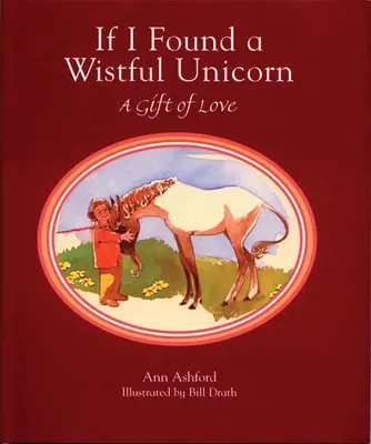 Wenn ich ein wehmütiges Einhorn finde: Ein Geschenk der Liebe - If I Found a Wistful Unicorn: A Gift of Love