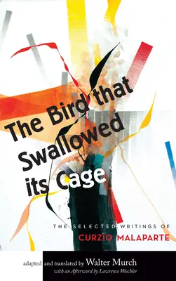 Der Vogel, der seinen Käfig verschluckte: Ausgewählte Werke von Curzio Malaparte - The Bird That Swallowed Its Cage: Selected Works of Curzio Malaparte
