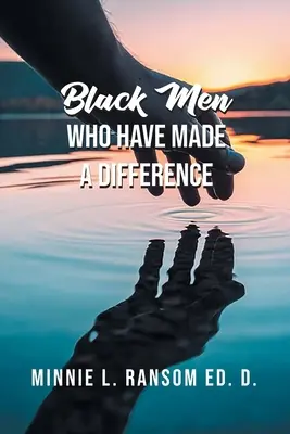 Schwarze Männer, die einen Unterschied gemacht haben - Black Men Who Have Made A Difference