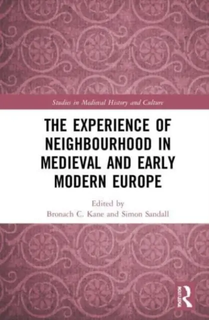 Die Erfahrung von Nachbarschaft im Europa des Mittelalters und der frühen Neuzeit - The Experience of Neighbourhood in Medieval and Early Modern Europe