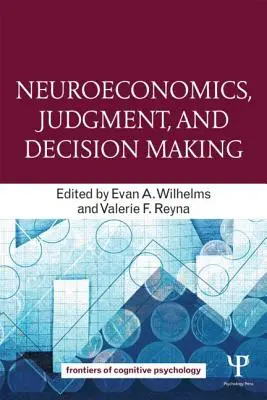 Neuroökonomie, Urteilsvermögen und Entscheidungsfindung - Neuroeconomics, Judgment, and Decision Making