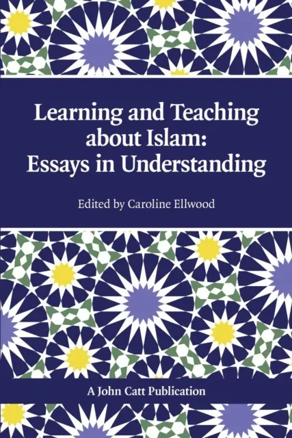 Lehren und Lernen über den Islam: Essays zum Verstehen - Teaching and Learning About Islam: Essays in Understanding