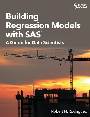 Erstellen von Regressionsmodellen mit SAS: Ein Leitfaden für Datenwissenschaftler - Building Regression Models with SAS: A Guide for Data Scientists