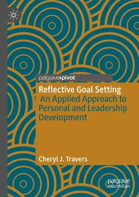 Reflektierte Zielsetzung: Ein angewandter Ansatz für die persönliche Entwicklung und die Entwicklung von Führungskräften - Reflective Goal Setting: An Applied Approach to Personal and Leadership Development