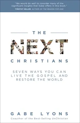 Die nächsten Christen: Sieben Wege, wie Sie das Evangelium leben und die Welt wiederherstellen können - The Next Christians: Seven Ways You Can Live the Gospel and Restore the World