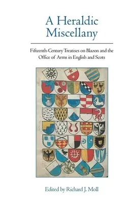 Ein heraldisches Miscellany: Abhandlungen aus dem fünfzehnten Jahrhundert über Blasonierung und Wappenwesen in englischer und schottischer Sprache - A Heraldic Miscellany: Fifteenth-Century Treatises on Blazon and the Office of Arms in English and Scots