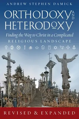 Orthodoxie und Heterodoxie: Den Weg zu Christus in einer komplizierten religiösen Landschaft finden - Orthodoxy and Heterodoxy: Finding the Way to Christ in a Complicated Religious Landscape