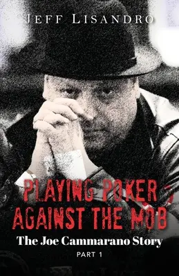 Pokern gegen die Mafia: Die Geschichte von Joe Cammarano: Band 1 - Playing Poker Against The Mob: The Joe Cammarano Story: Volume 1