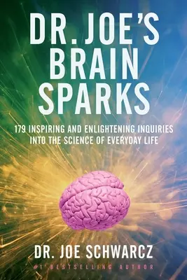 Dr. Joe's Brain Sparks: 179 inspirierende und aufschlussreiche Erkundungen der Wissenschaft des alltäglichen Lebens - Dr. Joe's Brain Sparks: 179 Inspiring and Enlightening Inquiries Into the Science of Everyday Life