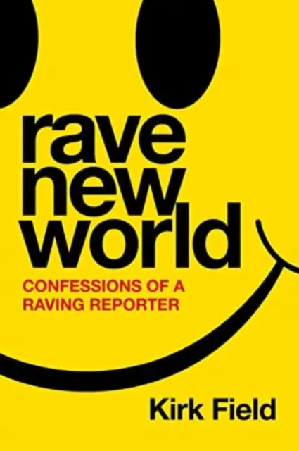 Rave New World - Bekenntnisse eines rasenden Reporters - Rave New World - Confessions of a Raving Reporter