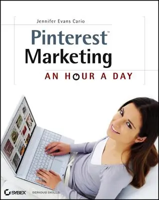 Pinterest Marketing: Eine Stunde am Tag - Pinterest Marketing: An Hour a Day