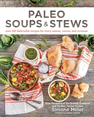 Paleo Suppen & Eintöpfe: Über 100 köstliche Rezepte für jede Jahreszeit, jedes Gericht und jeden Anlass - Paleo Soups & Stews: Over 100 Delectable Recipes for Every Season, Course, and Occasion