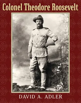 Oberst Theodore Roosevelt - Colonel Theodore Roosevelt