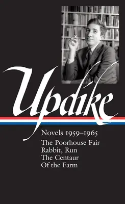 John Updike: Romane 1959-1965 (Loa #311): Der Jahrmarkt im Armenhaus / Kaninchen, lauf / Der Zentaur / Vom Bauernhof - John Updike: Novels 1959-1965 (Loa #311): The Poorhouse Fair / Rabbit, Run / The Centaur / Of the Farm