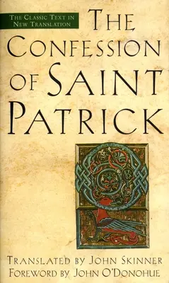 Das Bekenntnis des Heiligen Patrick: Der klassische Text in neuer Übersetzung - The Confession of Saint Patrick: The Classic Text in New Translation