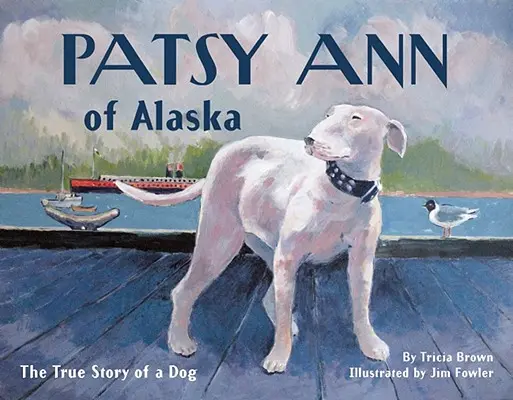 Patsy Ann of Alaska - Die wahre Geschichte eines Hundes - Patsy Ann of Alaska - The True Story of a Dog