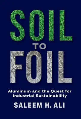 Vom Boden zur Folie: Aluminium und das Streben nach industrieller Nachhaltigkeit - Soil to Foil: Aluminum and the Quest for Industrial Sustainability