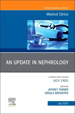 An Update in Nephrology, eine Ausgabe von Medical Clinics of North America: Band 107-4 - An Update in Nephrology, an Issue of Medical Clinics of North America: Volume 107-4