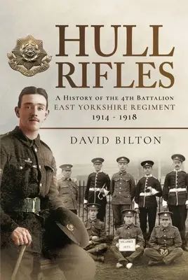 Hull Rifles: Eine Geschichte des 4. Bataillons des East Yorkshire Regiments, 1914-1918 - Hull Rifles: A History of the 4th Battalion East Yorkshire Regiment, 1914-1918