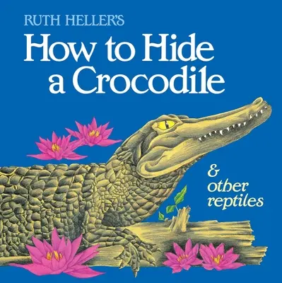 Wie man ein Krokodil und andere Reptilien versteckt - How to Hide a Crocodile & Other Reptiles