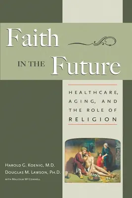 Glaube an die Zukunft: Gesundheitswesen, Altern und die Rolle der Religion - Faith in the Future: Healthcare, Aging and the Role of Religion