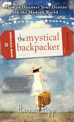 Der mystische Rucksacktourist: Wie Sie Ihre Bestimmung in der modernen Welt entdecken - The Mystical Backpacker: How to Discover Your Destiny in the Modern World