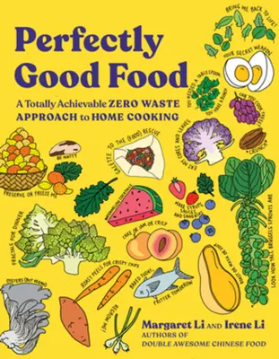 Vollkommen gutes Essen: Ein absolut realisierbarer Ansatz für eine abfallfreie Hausmannskost - Perfectly Good Food: A Totally Achievable Zero Waste Approach to Home Cooking