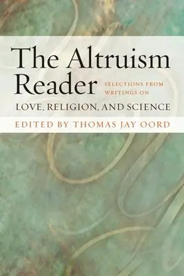 Der Altruismus-Reader: Ausgewählte Schriften über Liebe, Religion und Wissenschaft - The Altruism Reader: Selections from Writings on Love, Religion, and Science